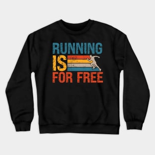 Running is for free Motivational Trail Running quote extreme skyrunner Crewneck Sweatshirt